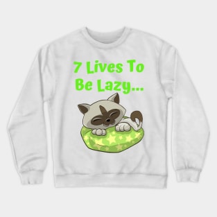 7 Lives To Be Lazy,Funny  Cute Lazy Cat Crewneck Sweatshirt